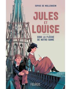 Jules et Louise. Sous la flèche de Notre-Dame