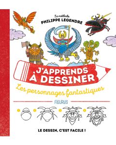 J'apprends à dessiner les personnages fantastiques