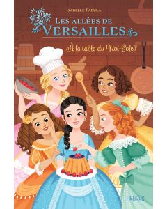 Dans les allées de Versailles - A la table du Roi-Soleil