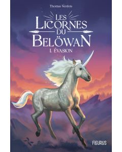 Les licornes du Belöwan - Tome 1 - Evasion