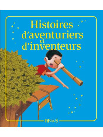 Histoires d'aventuriers et d'inventeurs