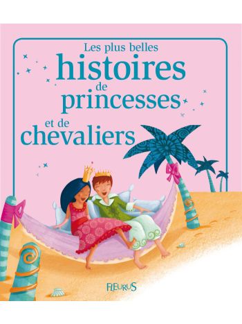 Les plus belles histoires de princesses et de chevaliers
