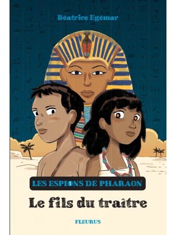 Les espions de pharaon - Tome 1 - Le fils du traître