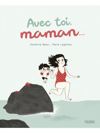 Avec toi, maman...