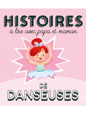 Histoires à lire avec papa et maman - Les danseuses