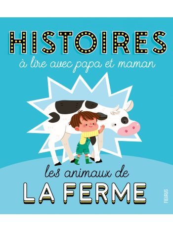 Histoires à lire avec papa et maman - Les animaux de la ferme