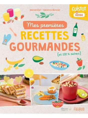 Mes premières recettes gourmandes (et 100% saines)