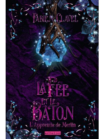 L’apprentie de Merlin - La fée et le bâton