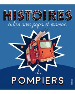 Histoires à lire avec papa et maman - Les pompiers