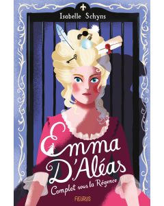 Emma d'Aléas. Complot sous la Régence