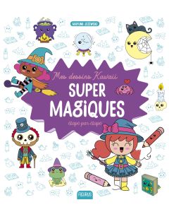 Mes dessins kawaii super magiques !