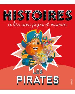 Histoires à lire avec papa et maman - Les pirates 