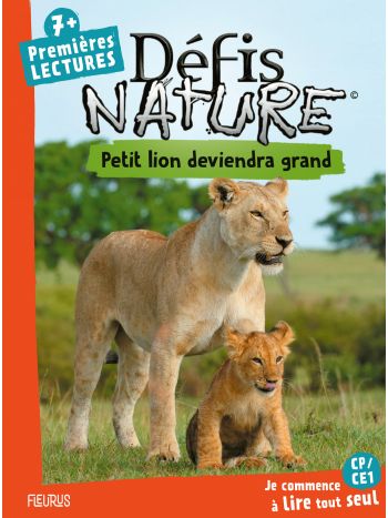 Défis nature - Premières lectures - Petit lion deviendra grand