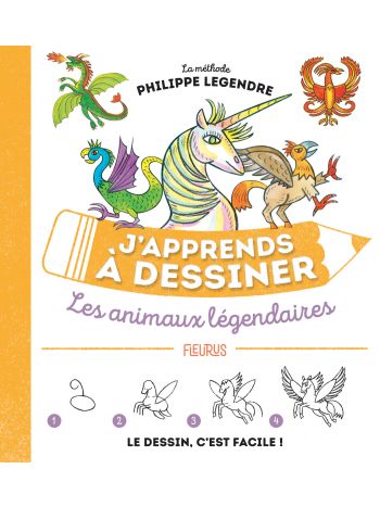J'apprends à dessiner les animaux légendaires